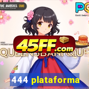 444 plataforma